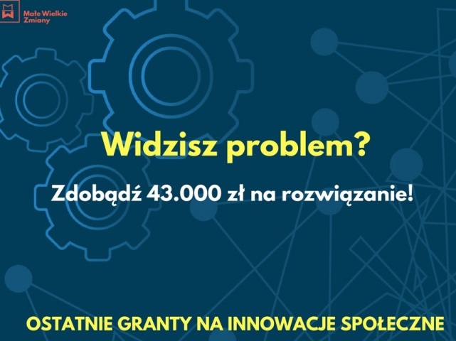 grafika z napisem: Widzisz problem? Zdobądź 43 tys. na rozwiązanie. Ostatnie granty na innowacje społeczne