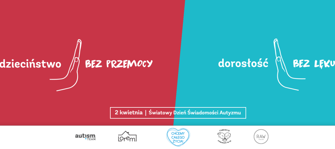 grakia czerwono-turkusowe tło i napis dzieciństwo bez przemocy dorosłość bez lęku 2 kwietnia światowy dzień świadomości autyzmu na dole logotypy