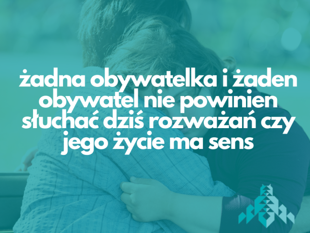 napis: żadna obywatelka i żaden obywatel nie powinien słuchać dziś rozważań czy jego życie ma sens