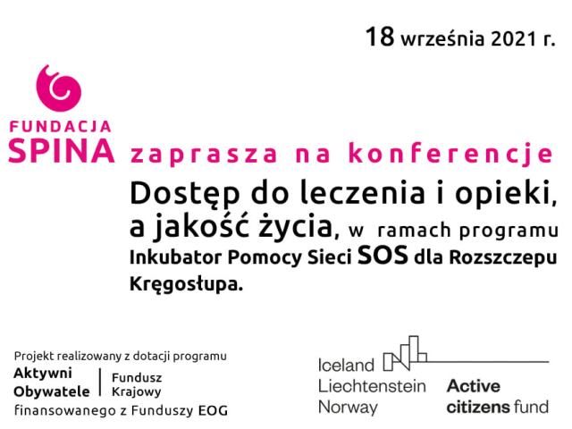 na białym tle logo fundacji spina i napis zaprasza na konferencję dostęp do leczenia i opieki a jakość życia w ramach programu inkubator pomocy sieci sos dla rozszczepu kręgosłupa