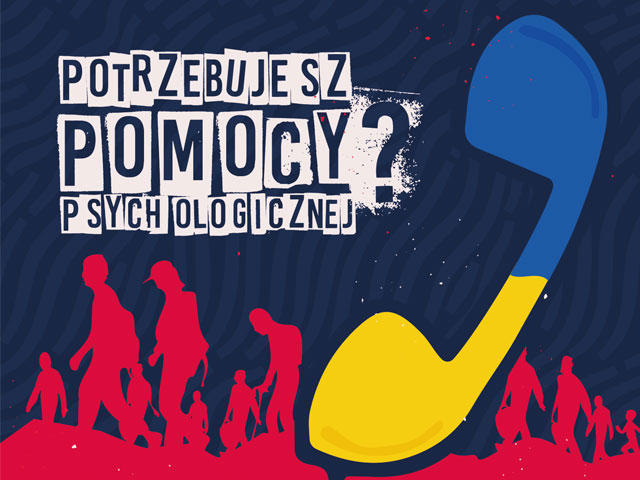 Grafika. Po lewej na górze duży napis: Potrzebujesz pomocy psychologicznej? Po prawej na długość grafiki jest telefon w barwach flagi ukraińskiej. Na dole grafiki, przy telefonie i pod napisem są na czerrwono sylwetki idących uchodźców