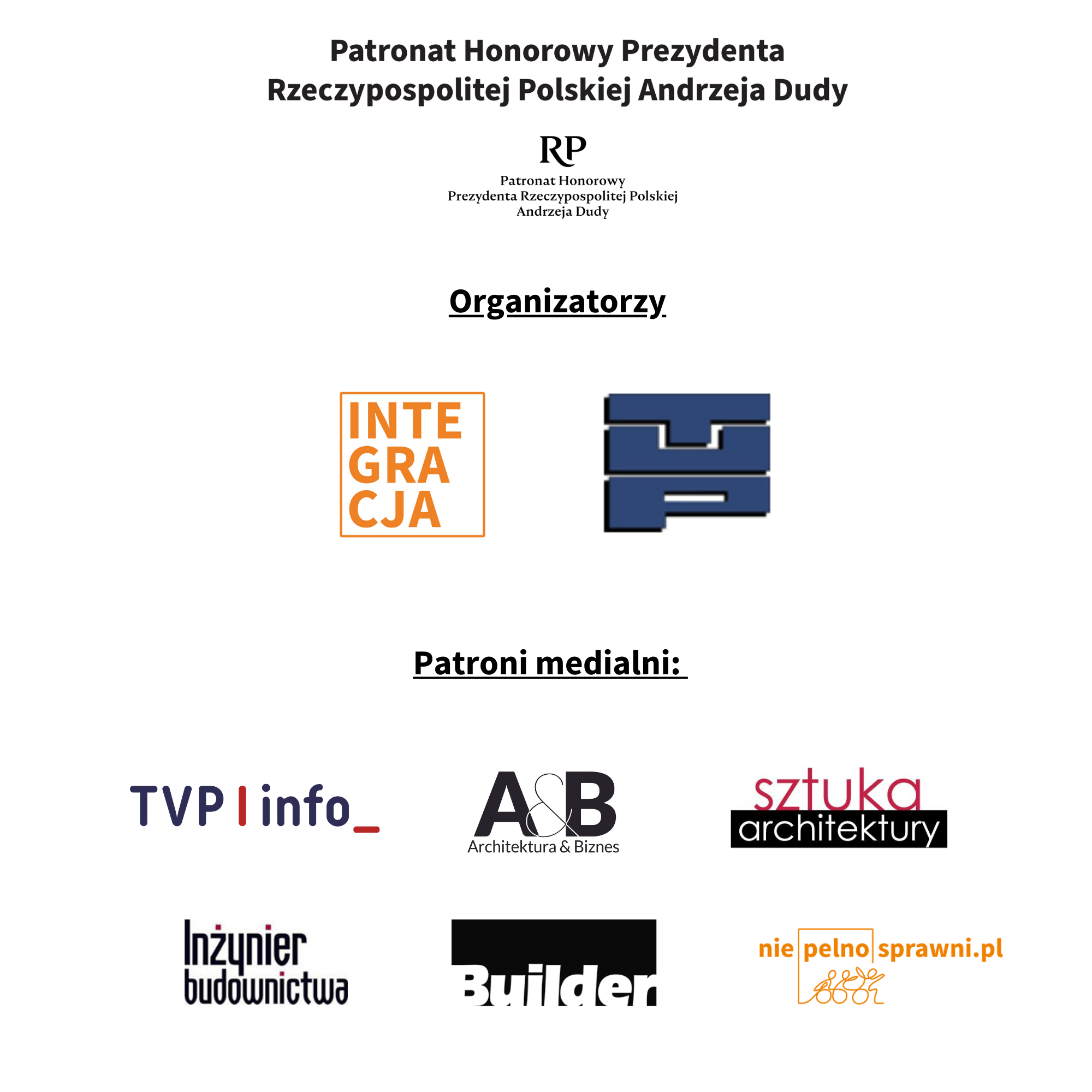 Na grafice są loga patronów i organizatorów 10. Edycji Lidera Dostępności. Patronat Honorowy Prezydenta Rzeczpospolitej Polskiej Andrzeja Dudy Organizatorzy: Stowarzyszenie Przyjaciół Integracji, Towarzystwo Urbanistów Polskich Patroni medialni: TVP Info, Architektura&Biznes, niepelnosprawni.pl, Sztuka architektury, Inżynier budownictwa, Builder